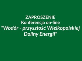 Konferencja „Wodór - przyszłość Wielkopolskiej Doliny Energii